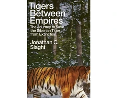 KNYGA Jonathan C Slaght Tigers Between Empires