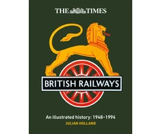 KNYGA Bookshop Holland, Julian; Times Books Times British Railways: The Illustrated History of a National Institution