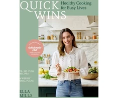 KNYGA Bookshop Woodward Ella Mills Quick Wins: Healthy Cooking for Busy Lives - The ultimate guide to easy, plant-based, healthy eating, packed with over 75 recipes and 8 meal plans