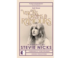 KNYGA Bookshop Howe Zoe Visions, Dreams &amp; Rumours: A Portrait of Stevie Nicks