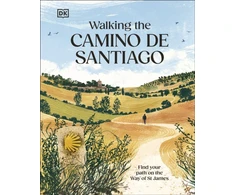 KNYGA Bookshop Dk Travel Walking the Camino de Santiago: Find your path on the Way of St James