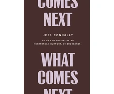 KNYGA Bookshop Connolly Jess What Comes Next: 40 Days of After Heartbreak, Burnout, or Brokenness