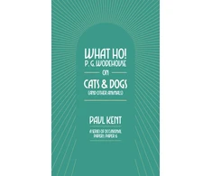 KNYGA Bookshop What Ho! P. G. Wodehouse on Cats &amp; Dogs