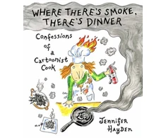 KNYGA Bookshop Where Theres Smoke, Theres Dinner: Confessions of a Cartoonist Cook