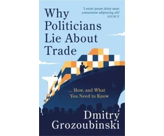 KNYGA Bookshop Why Politicians Lie About Trade