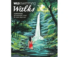 KNYGA Bookshop Banks Sarah Wild Swimming Walks Yorkshire: 28 Waterfall, River and Coastal Days out in the Dales and Moors (Travel Guide)