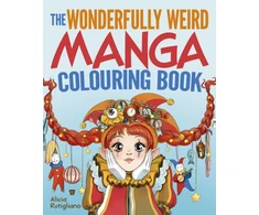 KNYGA Bookshop Rutigliano Alicia Wonderfully Weird Manga Colouring Book: Over 45 Images to Colour