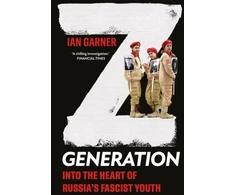 KNYGA Bookshop Garner Ian Z Generation: Into the Heart of Russia's Fascist Youth