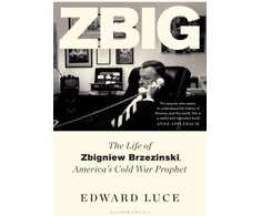 KNYGA Bookshop Luce Edward Zbig: The Life of Zbigniew Brzezinski, America's Cold War Prophet