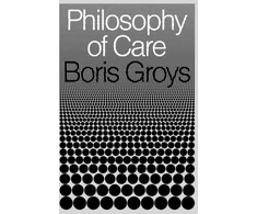 KNYGA Boris Groys Philosophy of Care