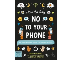 KNYGA Brad Marshall How to Say No to Your Phone, An Empowering Guide for Young People