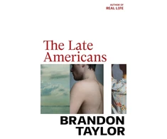 KNYGA Brandon Taylor Taylor Brandon Late Americans: From the Booker Prize-shortlisted author of Real Life