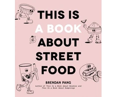 KNYGA Brendan Pang This Is a Book About Street Food