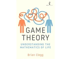 KNYGA Brian Clegg Game Theory, Understanding the Mathematics of Life