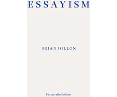 KNYGA Brian Dillon Essayism