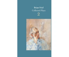 KNYGA Brian Friel: Collected Plays – Volume 2