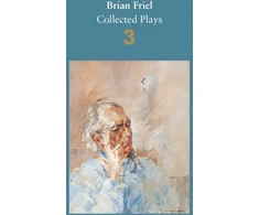 KNYGA Brian Friel: Collected Plays – Volume 3