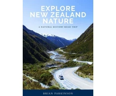 KNYGA Brian Parkinson Explore New Zealand Nature, A Natural History Road Trip
