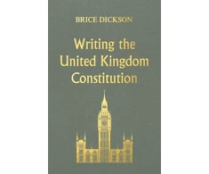 KNYGA Brice Dickson Writing the United Kingdom Constitution