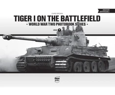 KNYGA Brown, Chris (Military historian) Tiger I on the Battlefield: World War Two Photobook Series