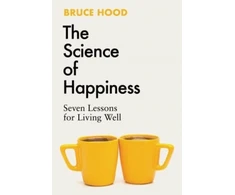 KNYGA Bruce Hood Science of Happiness, Seven Lessons for Living Well