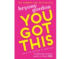 KNYGA Bryony Gordon You Got This, A fabulously fearless guide to being YOU