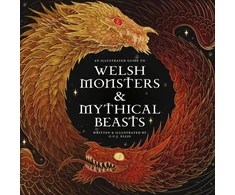 KNYGA C. C. J. Ellis Welsh Monsters &amp; Mythical Beasts, A Guide to the Legendary Creatures from Celtic-Welsh Myth and Legend