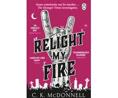 KNYGA C. K. McDonnell Relight My Fire, (The Stranger Times 4)