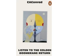 KNYGA CAConrad Listen to the Golden Boomerang Return