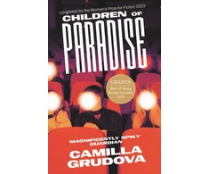 KNYGA Camilla Grudova Children of Paradise, Longlisted for the Women's Prize for Fiction 2023