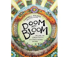 KNYGA Campbell Walker Doom and Bloom, The Case for Creativity in a World Hooked on Panic
