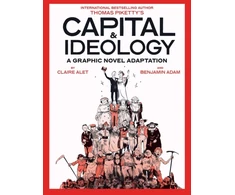 KNYGA Capital &amp; Ideology: A Graphic Novel Adaptation: Based on the book by Thomas Piketty, the bestselling author of Capital in the 21st Century and Capital and Ideology