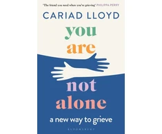 KNYGA Cariad Lloyd You Are Not Alone, The Sunday Times bestseller, from the host of Griefcast