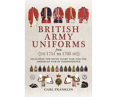 KNYGA Carl Franklin British Army Uniforms of the American Revolution 1751 - 1783