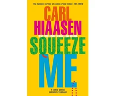 KNYGA Carl Hiaasen Squeeze Me, The ultimate crime fiction satire for the post-Trump era