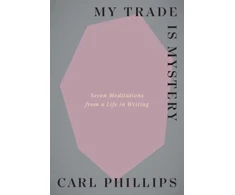 KNYGA Carl Phillips My Trade Is Mystery