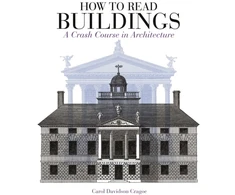 KNYGA Carol Davidson Cragoe Davidson Cragoe Carol How to Read Buildings: A Crash Course in Architecture