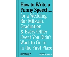 KNYGA Carol Leifer How to Write a Funny Speech…, for a Wedding, Bar Mitzvah, Graduation &amp; Every Other Event You Didn't Want to Go to in the First Place
