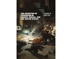 KNYGA Carola Dietze Invention of Terrorism in Europe, Russia, and the United States