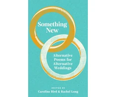 KNYGA Caroline Bird Something New, Alternative Poems for Alternative Weddings