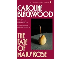 KNYGA Caroline Blackwood Fate of Mary Rose, The rediscovered dark masterpiece for fans of Shirley Jackson