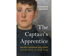 KNYGA Caroline Davison Captain's Apprentice, Ralph Vaughan Williams and the Story of a Folk Song