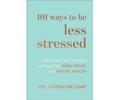 KNYGA Caroline Leaf 101 Ways to Be Less Stressed – Simple Self–Care Strategies to Boost Your Mind, Mood, and Mental Health