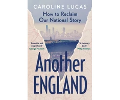 KNYGA Caroline Lucas Another England, How to Reclaim Our National Story