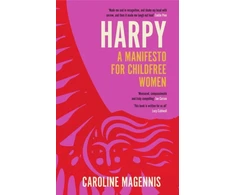 KNYGA Caroline Magennis Harpy, A Manifesto for Childfree Women