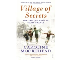 KNYGA Caroline Moorehead Village of Secrets, Defying the Nazis in Vichy France