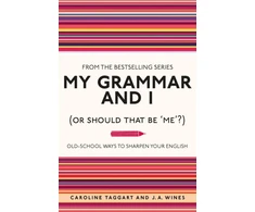 KNYGA Caroline Taggart My Grammar and I (Or Should That Be 'Me'?)