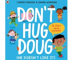 KNYGA Carrie Finison Finison Carrie Don't Hug Doug (He Doesn't Like It): A story about consent