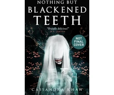 KNYGA Cassandra Khaw Nothing But Blackened Teeth