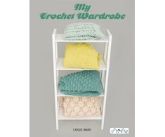KNYGA Cassie Ward My Crochet Wardrobe